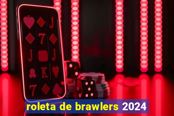 roleta de brawlers 2024